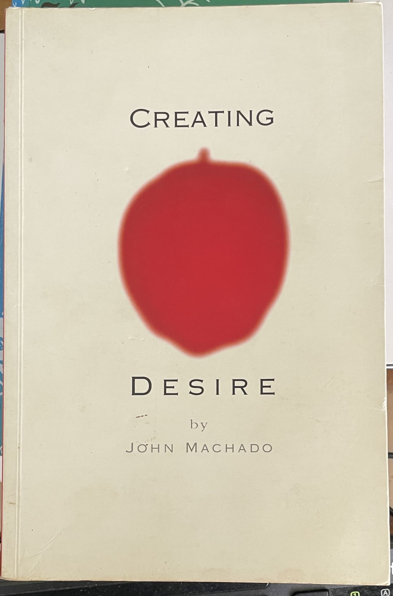 Creating desire by John Machado