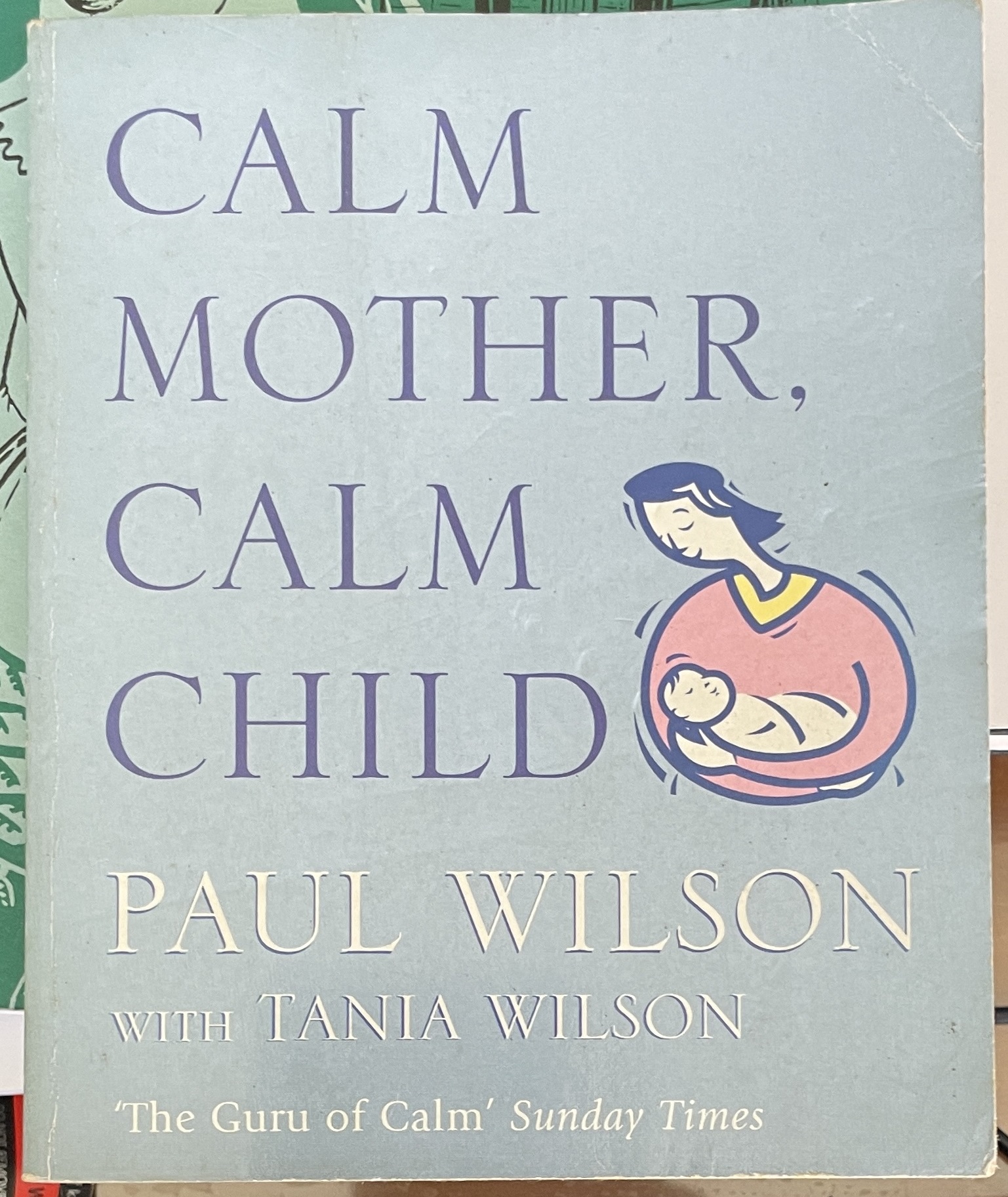Calm Mother, Calm Child By Paul Wilson, Tania Wilson