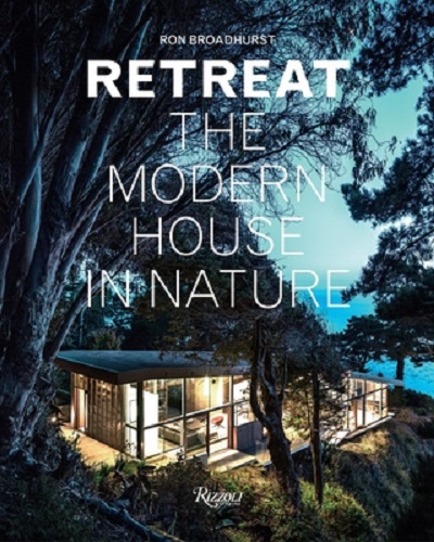 Retreat The Modern House in Nature By Ron Broadhurst