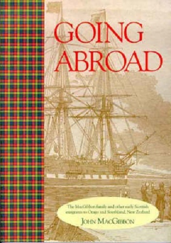Going Abroad Macgibbon Family and Other Early Scottish Immigrants John MacGibbon