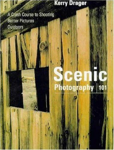 Scenic Photography 101 A Crash Course to Shooting Better Pictures Outdoors