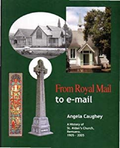 From Royal Mail to E-mail A history of St Aidan's Church, Remuera 1905-2005