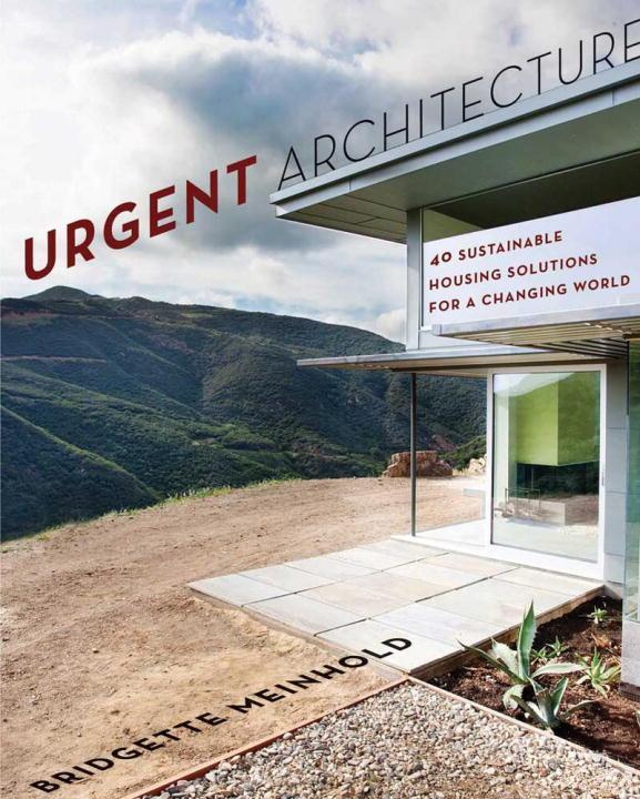 Urgent Architecture 40 Sustainable Housing Solutions for a Changing World