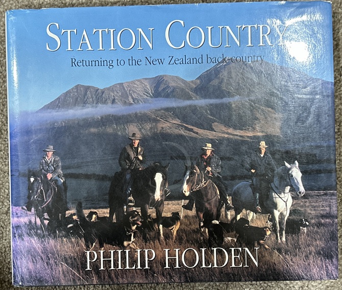 Station Country II Returning to the NZ back-country by Philip Holden Signed