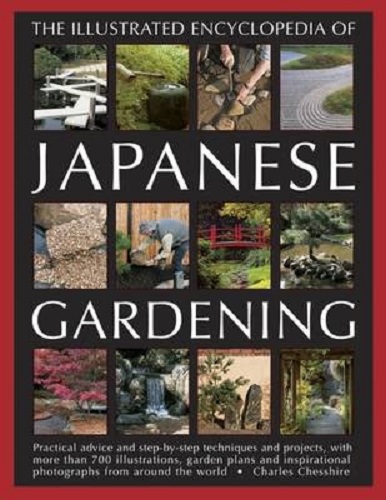 Illustrated Encyclopedia of Japanese Gardening Practical Advice and Step-by-Step
