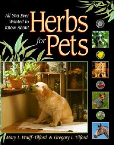 All You Ever Wanted to Know About Herbs for Pets By Gregory L. Tilford