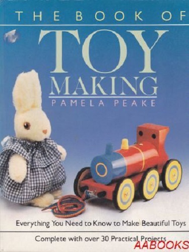 Image for The Book of Toy Making by Pamela Peake The Book of Toy Making by Pamela Peake