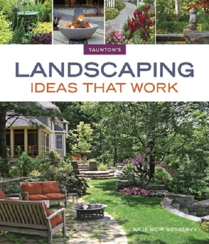 Landscaping Ideas That Work By Julie Moir Messervy