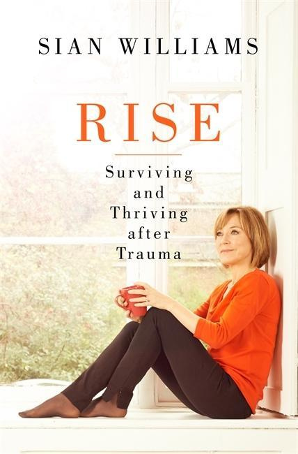 Rise A first-aid kit for getting through tough times By Sian Williams