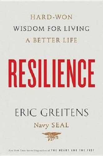 Resilience Hard-Won Wisdom for Living a Better Life By Eric Greitens Navy Seal