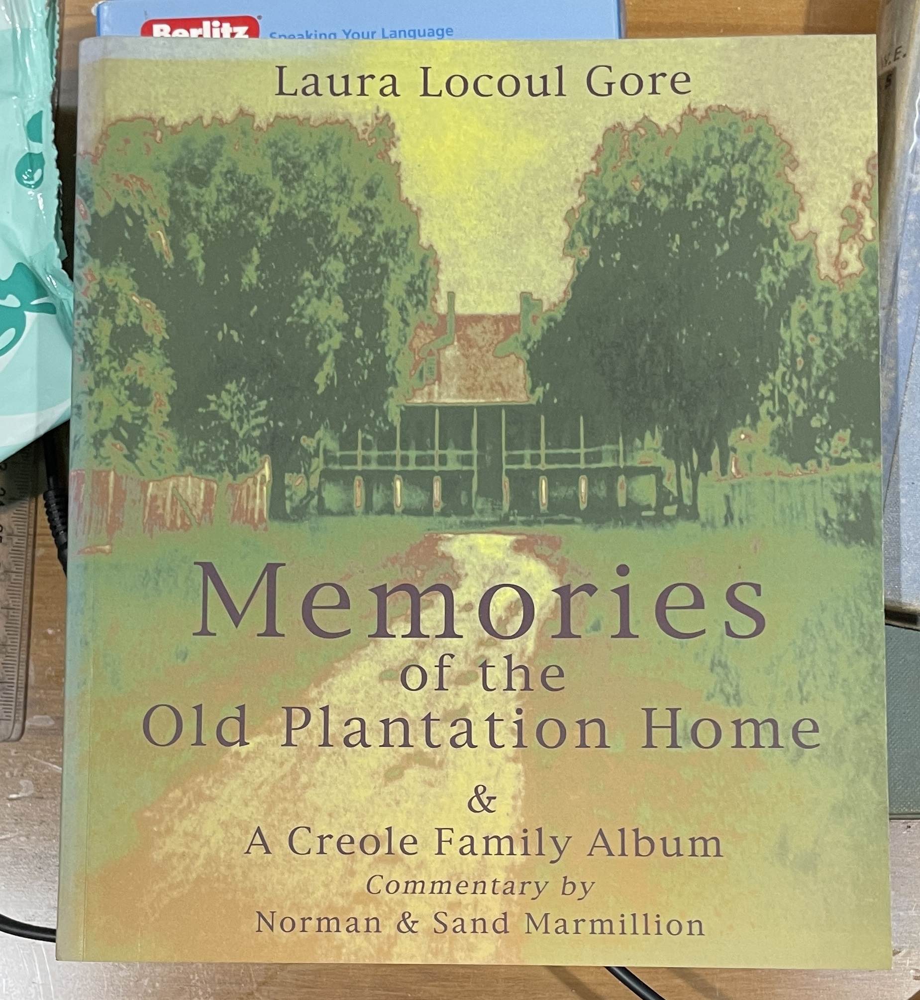 Memories of the Old Plantation Home A Creole Family Album