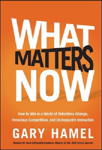 What Matters Now by Gary Hamel