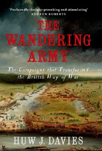 The Wandering Army The Campaigns That Transformed the British Way of War
