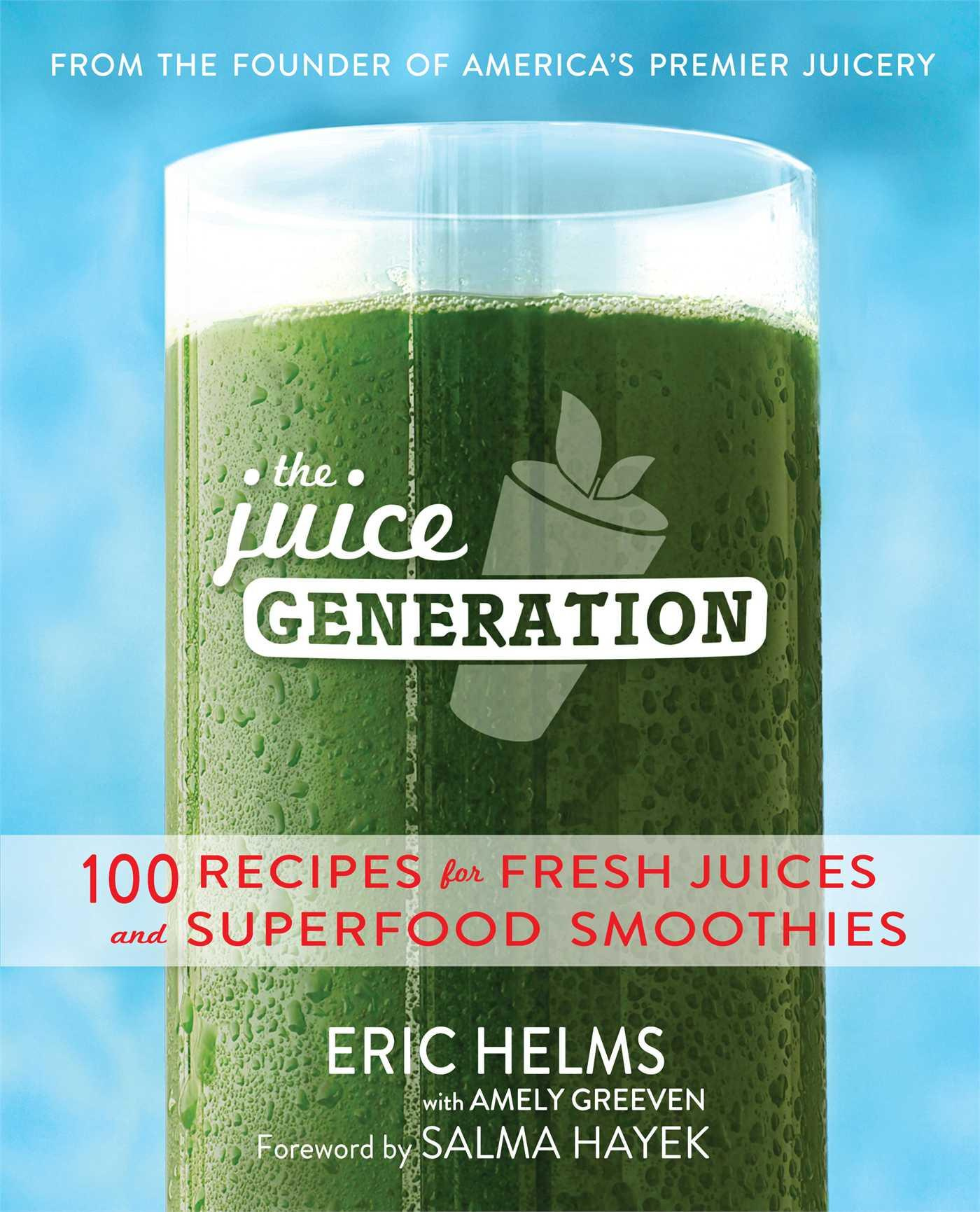 The Juice Generation Fresh Juices, Green Drinks, and Superfood Smoothies