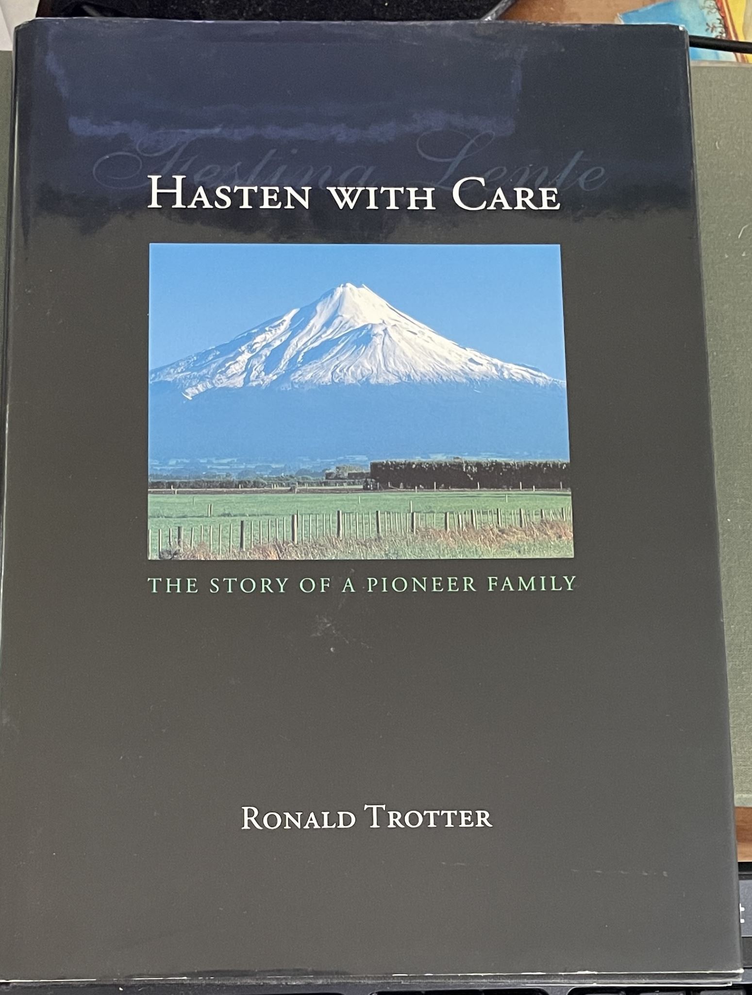 Hasten with Care The Story of a Pioneer Family by Ronald Trotter