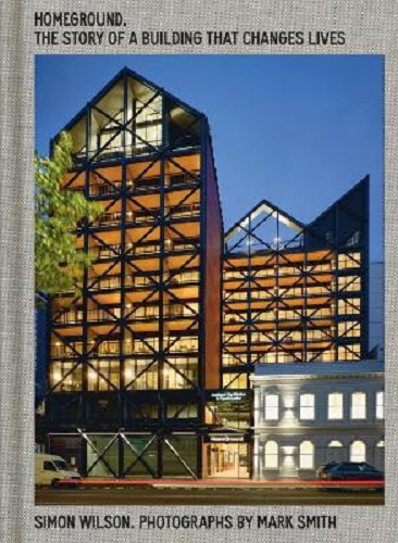 HomeGround The story of a building that changes lives By Simon Wilson