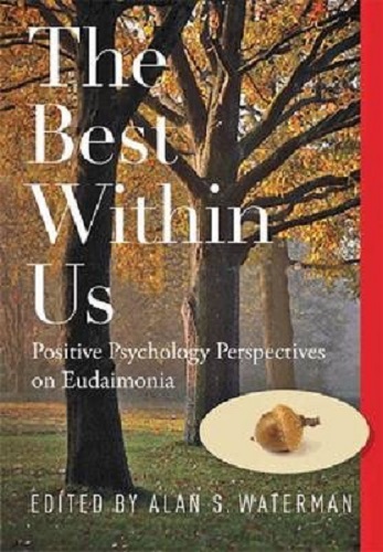 The Best Within Us Positive Psychology Perspectives on Eudaimonia