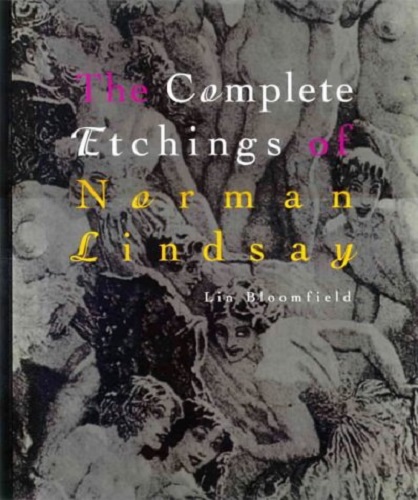 The Complete Etchings Of Norman Lindsay by Lin Bloomfield