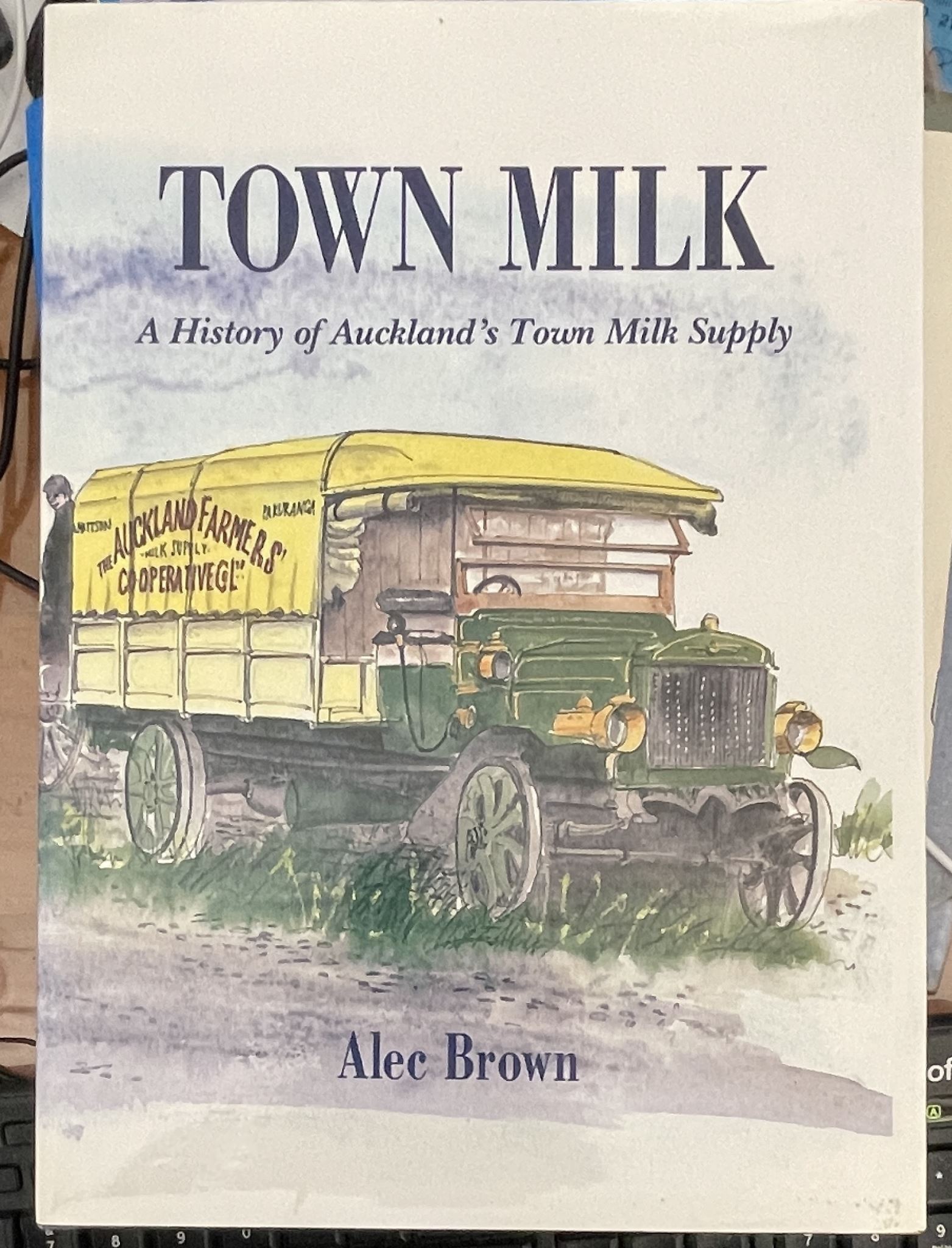Town Milk A History of Auckland's Town Milk Supply by Alec Brown Signed