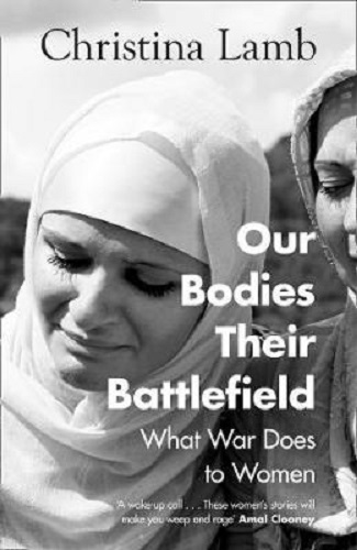Our Bodies, Their Battlefield What War Does to Women By Christina Lamb