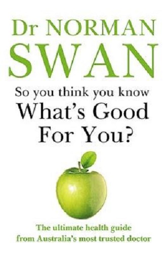 So You Think You Know What's Good for You By Dr Norman Swan