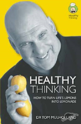 Healthy Thinking by Dr Tom Mulholland