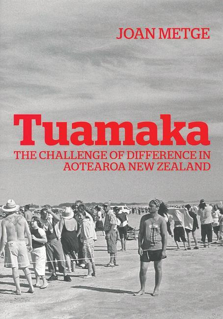 Tuamaka The Challenge of Difference in Aotearoa New Zealand By Joan Metge