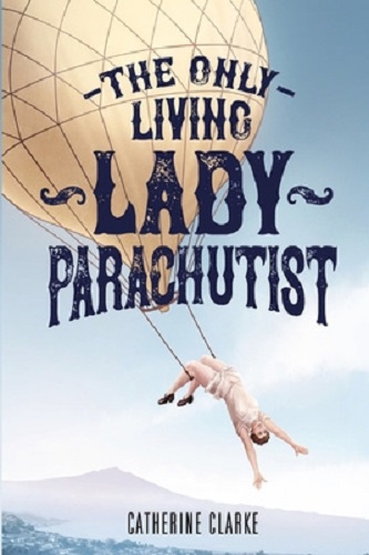 The Only Living Lady Parachutist By Clarke Catherine