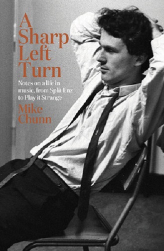 A Sharp Left Turn Notes on a life in music, from Split Enz to Play to Strange