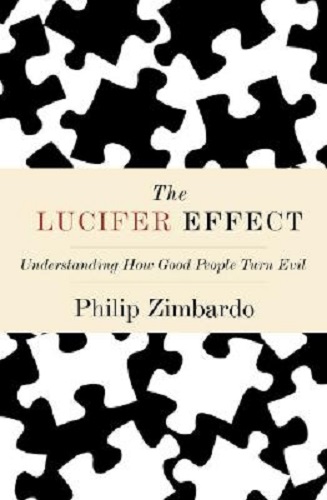 The Lucifer Effect Understanding How Good People Turn Evil By Philip Zimbardo