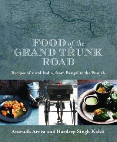 Food of the Grand Trunk Road Recipes of Rural India, from Bengal to the Punjab