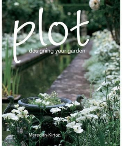 Plot Designing Your Garden by Meredith Kirton
