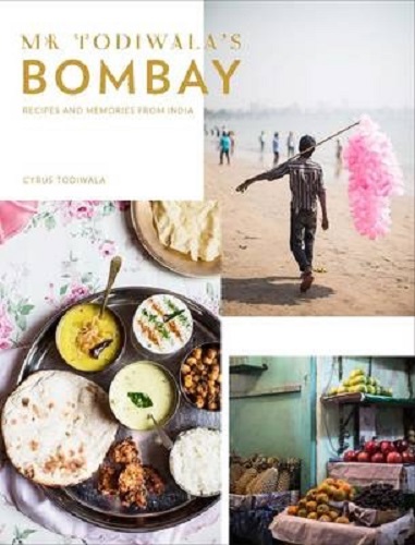 Mr Todiwala's Bombay Recipes and Memories from India By Cyrus Todiwala