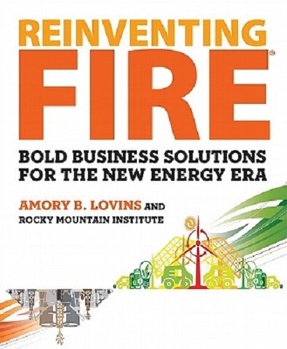 Reinventing Fire Bold Business Solutions for the New Energy Era