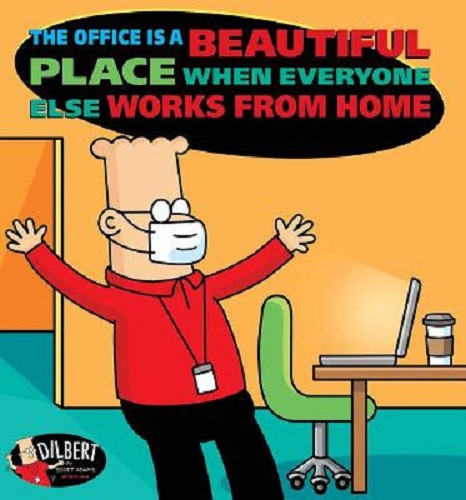 The Office Is a Beautiful Place When Everyone Else Works from Home Scott Adams