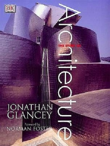 The Story of Architecture By Jonathan Glancey