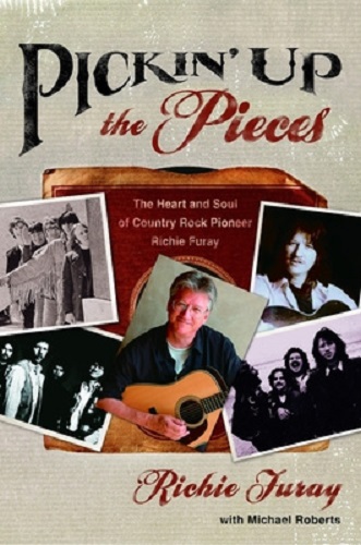 Pickin' Up the Pieces The Heart and Soul of Country Rock Pioneer Richie Furay