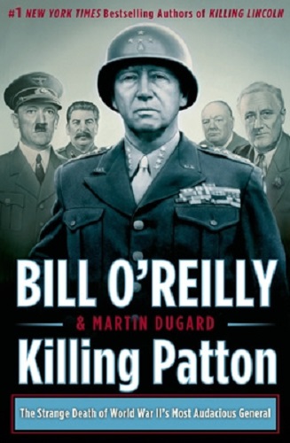Killing Patton The Strange Death of World War II's Most Audacious Genera