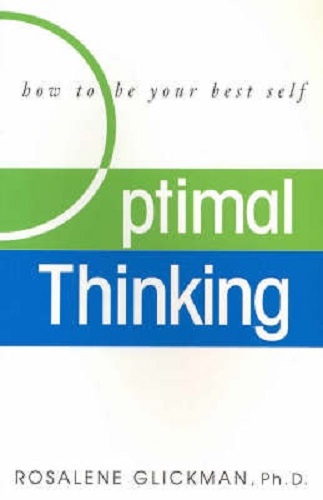 Optimal Thinking How to be Your Best Self By Rosalene Glickman
