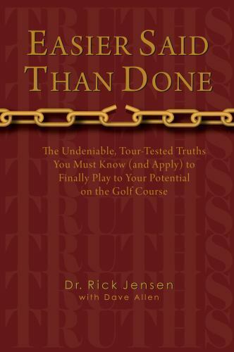 Easier Said Than Done THE UNDENIABLE, TOUR-TESTED TRUTHS YOU MUST KNOW & APPLY
