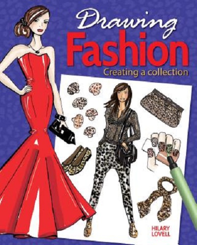 Drawing Fashion Creating a Collection by Hilary Lovell