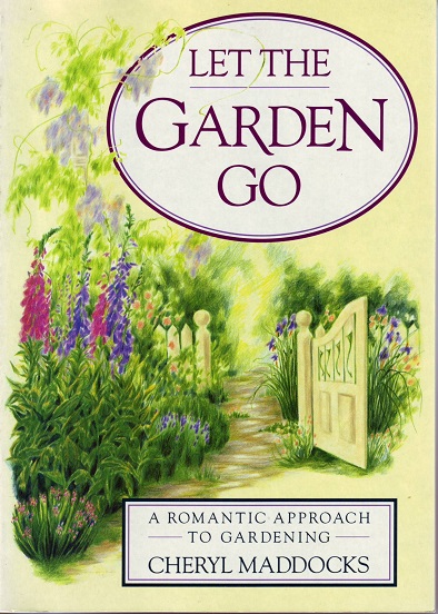 Let the Garden Go By Cheryl Maddocks