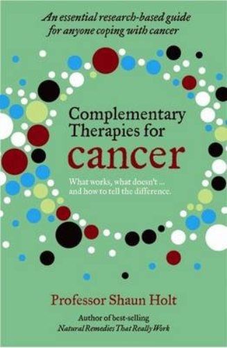 Complementary Therapies for Cancer By Professor Shaun Holt