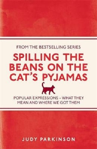 Spilling the Beans on the Cat's Pyjamas Popular Expressions What They Mean