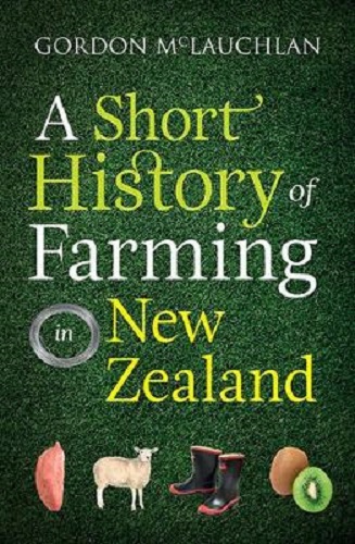 A Short History of Farming in New Zealand By Gordon McLauchlan
