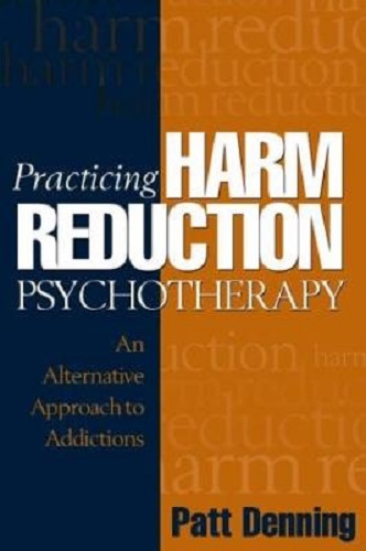Practicing Harm Reduction Psychotherapy by Patt Denning, Jeannie Little