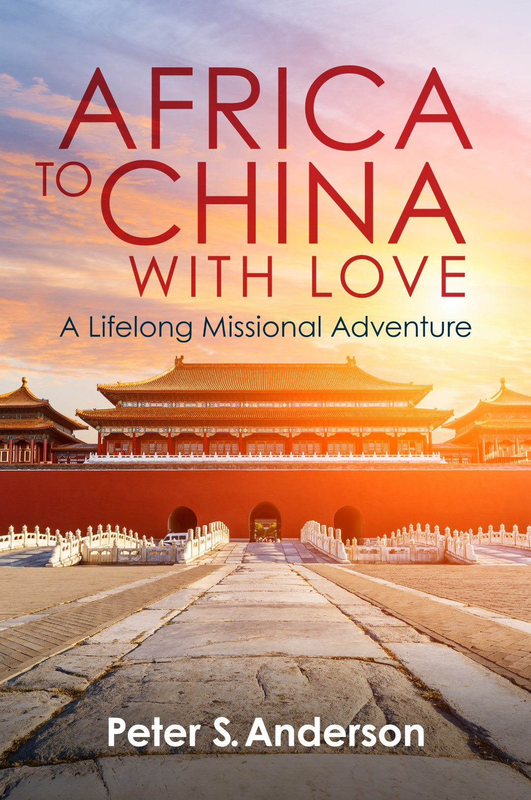 Africa to China with Love By Peter S Anderson