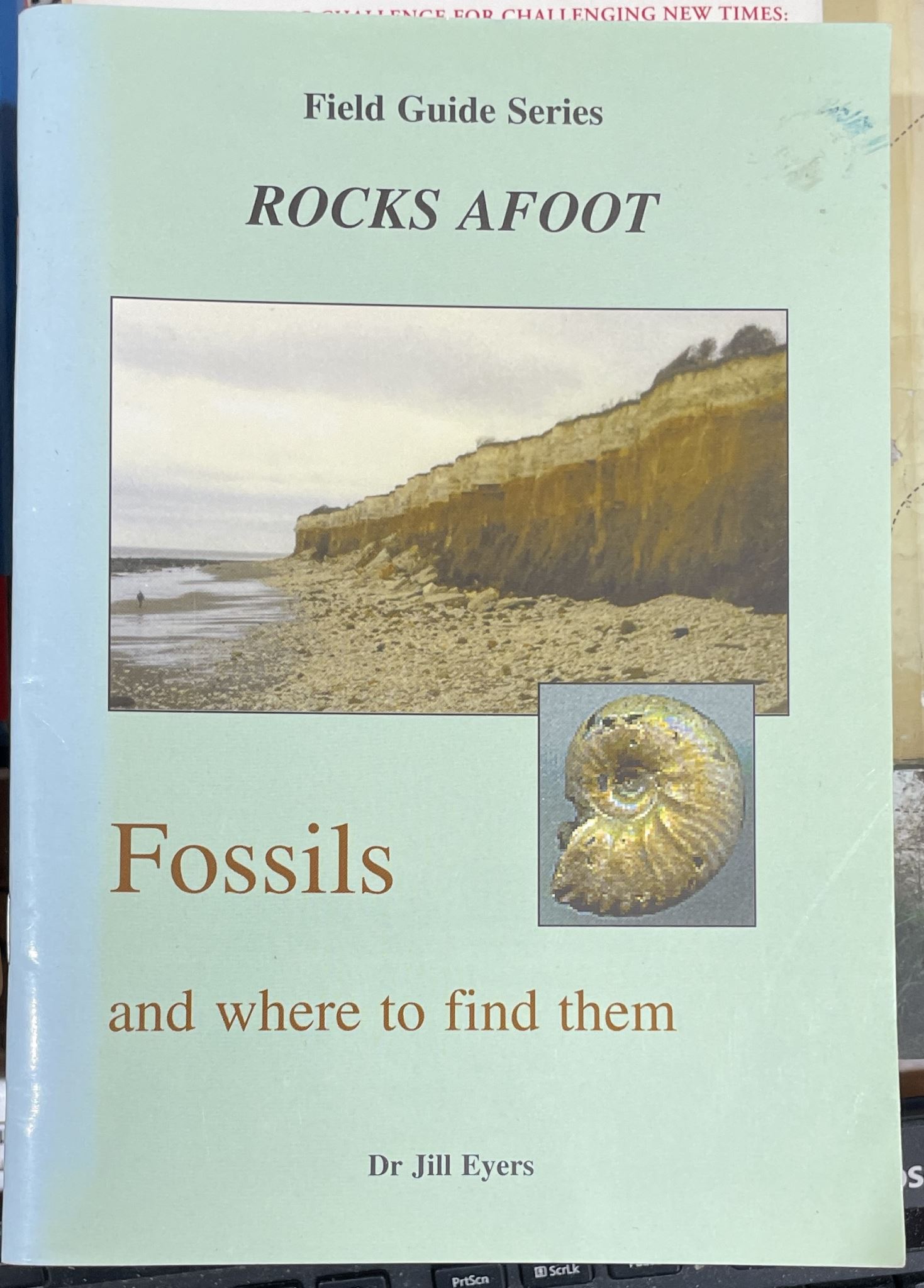 Field Guide Series Rocks Afoot Fossils and Where to find them by Dr Jill Eyers