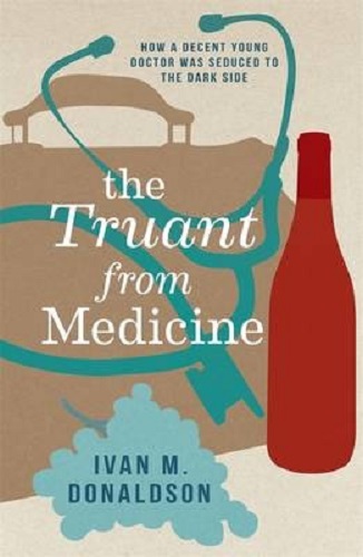 The Truant From Medicine By Ivan Donaldson