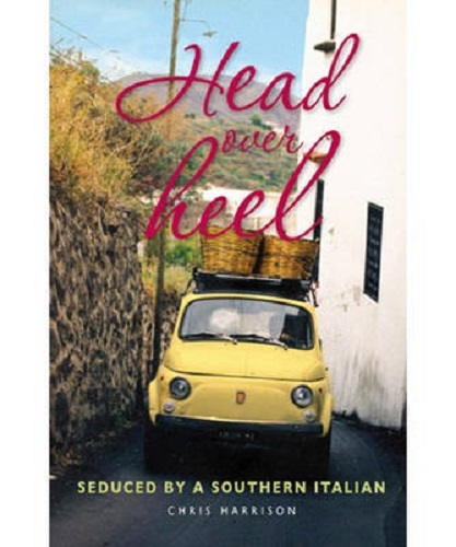 Head Over Heel Seduced by a Southern Italian By Chris Harrison